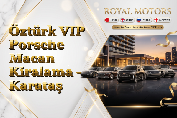 Öztürk VIP Porsche Macan Kiralama - Karataş