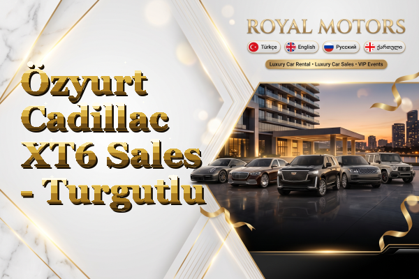 Özyurt Cadillac XT6 Sales - Turgutlu