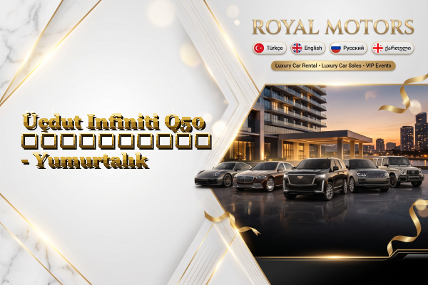 Üçdut Infiniti Q50 გაქირავება - Yumurtalık