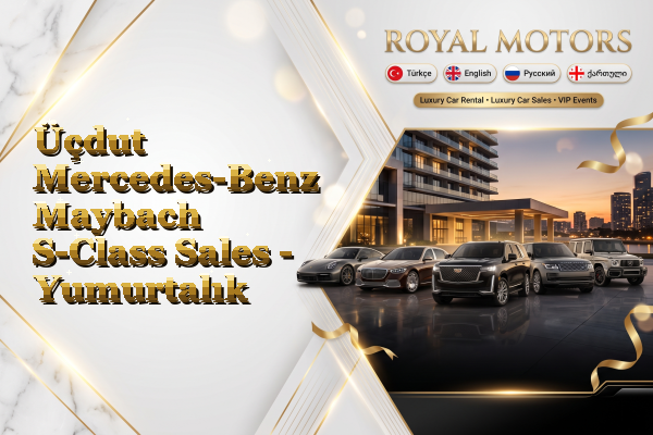 Üçdut Mercedes-Benz Maybach S-Class Sales - Yumurtalık