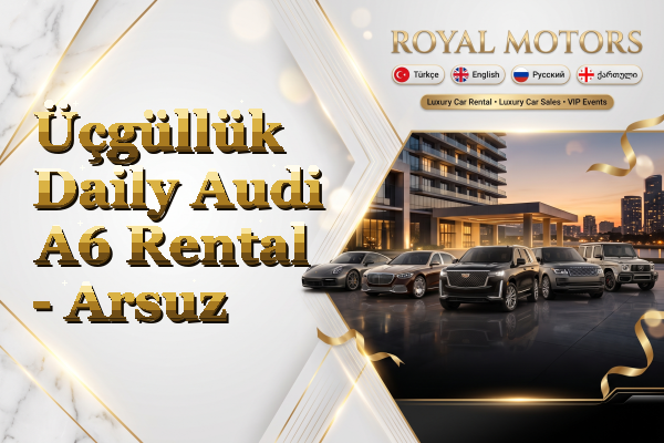 Üçgüllük Daily Audi A6 Rental - Arsuz