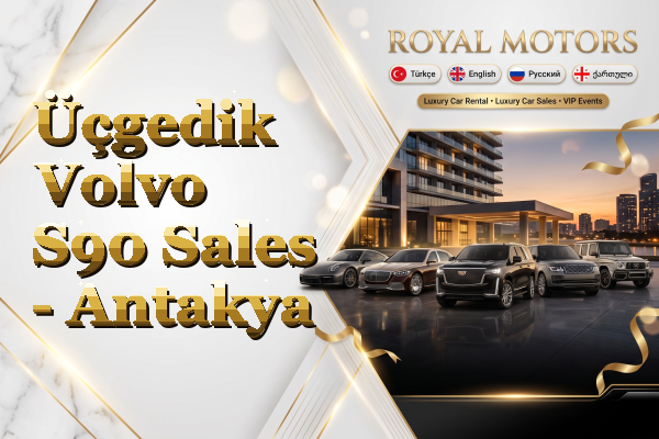 Üçgedik Volvo S90 Sales - Antakya