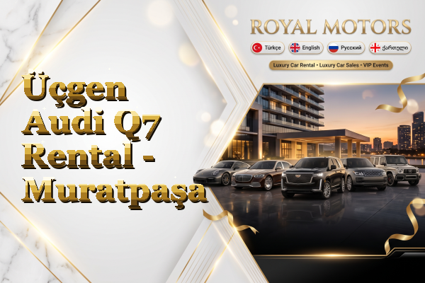 Üçgen Audi Q7 Rental - Muratpaşa