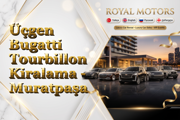 Üçgen Bugatti Tourbillon Kiralama - Muratpaşa