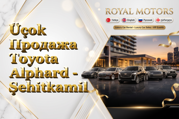 Üçok Продажа Toyota Alphard - Şehitkamil