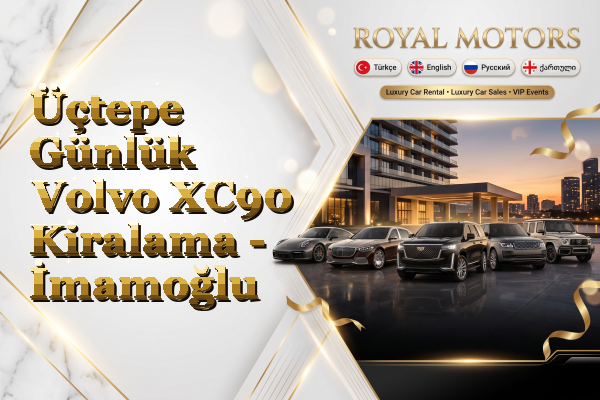 Üçtepe Günlük Volvo XC90 Kiralama - İmamoğlu