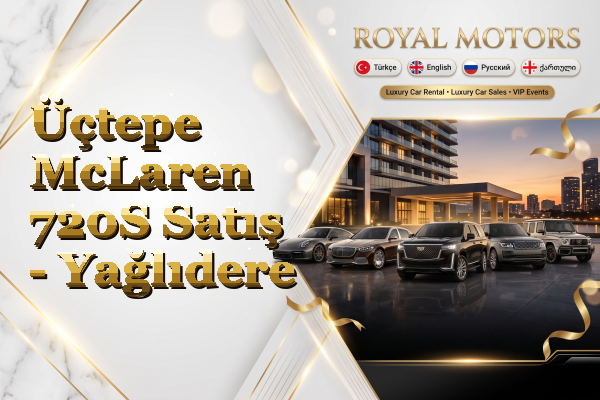 Üçtepe McLaren 720S Satış - Yağlıdere