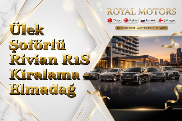 Ülek Şoförlü Rivian R1S Kiralama - Elmadağ