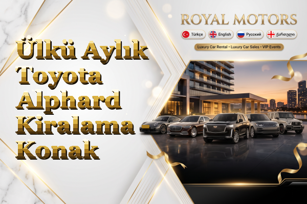 Ülkü Aylık Toyota Alphard Kiralama - Konak