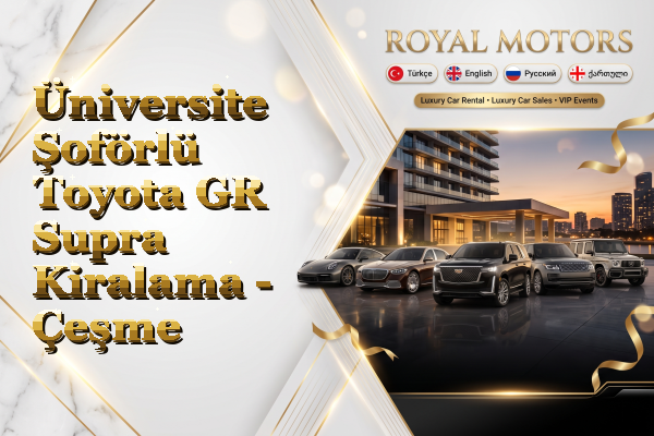 Üniversite Şoförlü Toyota GR Supra Kiralama - Çeşme