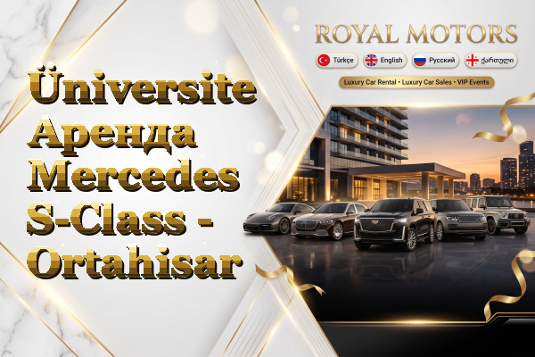 Üniversite Аренда Mercedes S-Class - Ortahisar