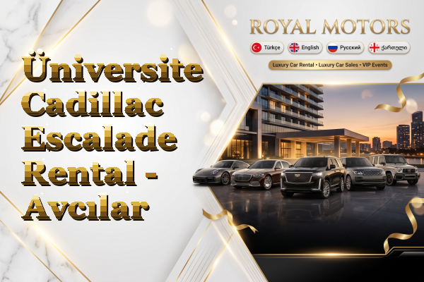 Üniversite Cadillac Escalade Rental - Avcılar