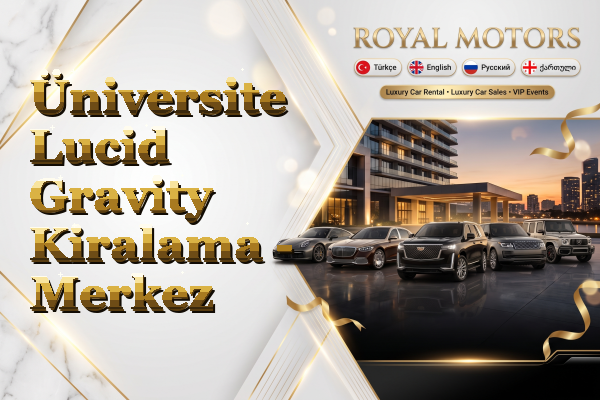 Üniversite Lucid Gravity Kiralama - Merkez