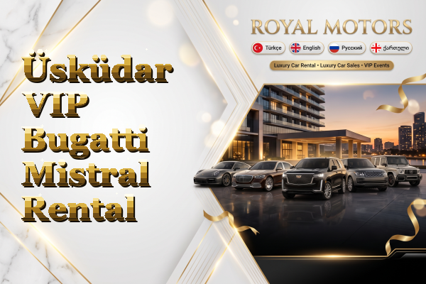 Üsküdar VIP Bugatti Mistral Rental