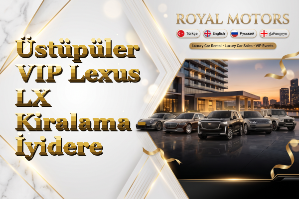 Üstüpüler VIP Lexus LX Kiralama - İyidere