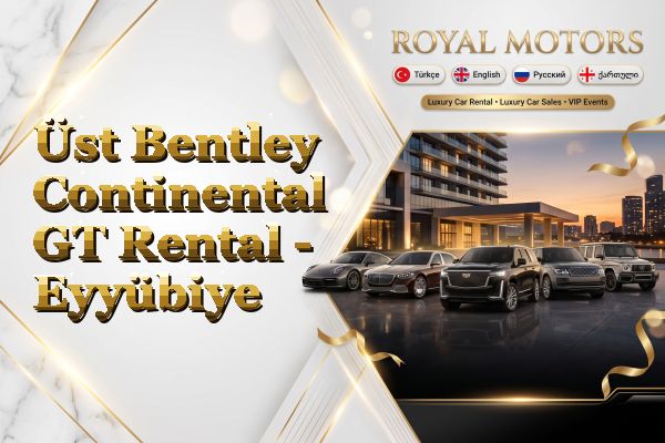 Üst Bentley Continental GT Rental - Eyyübiye