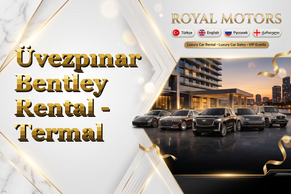 Üvezpınar Bentley Rental - Termal