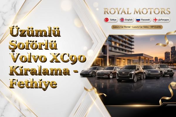 Üzümlü Şoförlü Volvo XC90 Kiralama - Fethiye