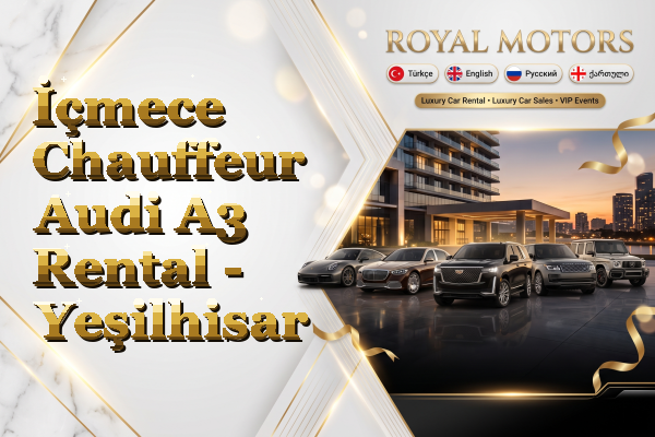 İçmece Chauffeur Audi A3 Rental - Yeşilhisar