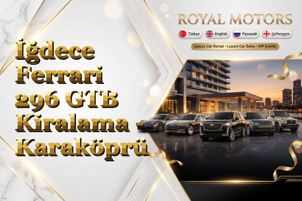İğdece Ferrari 296 GTB Kiralama - Karaköprü