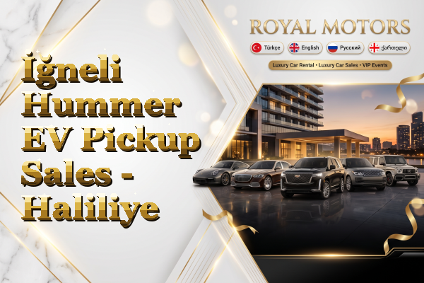 İğneli Hummer EV Pickup Sales - Haliliye