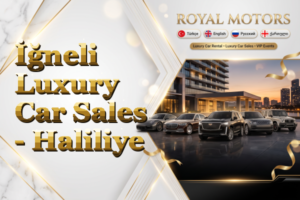 İğneli Luxury Car Sales - Haliliye