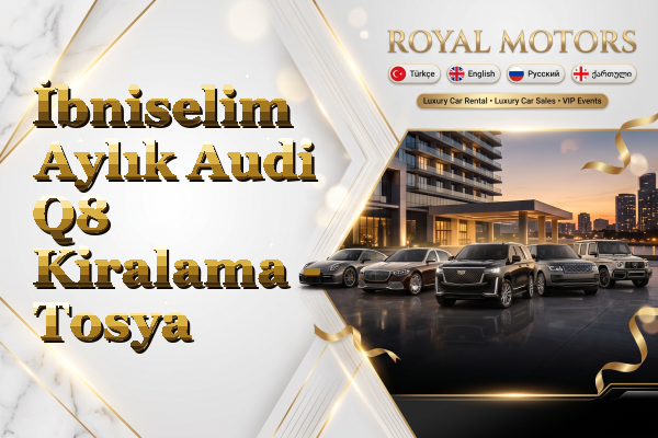İbniselim Aylık Audi Q8 Kiralama - Tosya