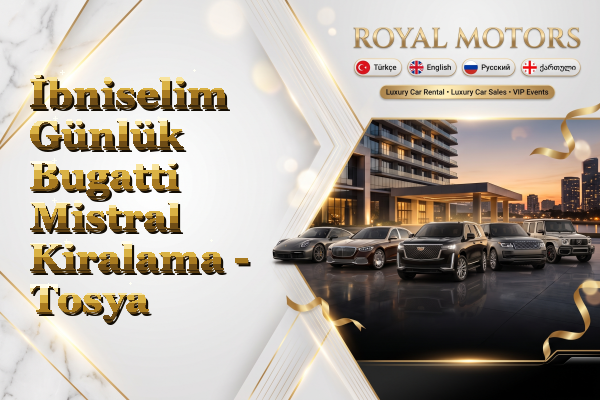 İbniselim Günlük Bugatti Mistral Kiralama - Tosya