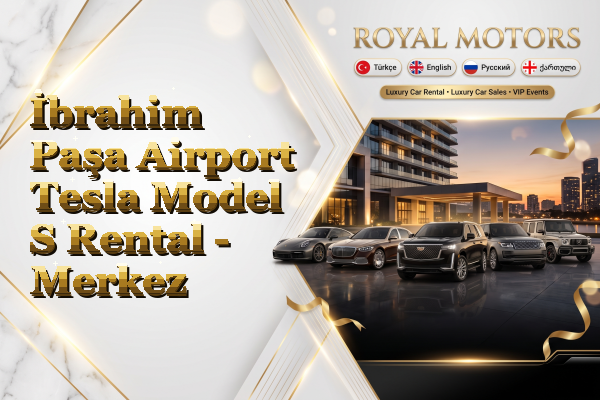 İbrahim Paşa Airport Tesla Model S Rental - Merkez