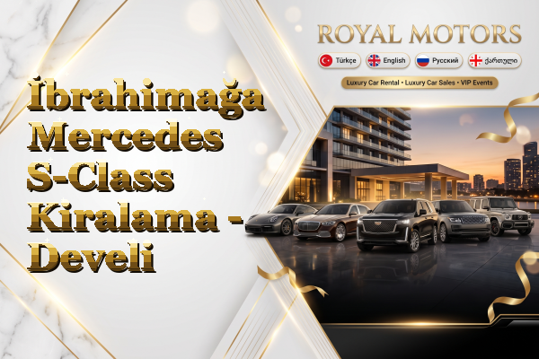 İbrahimağa Mercedes S-Class Kiralama - Develi
