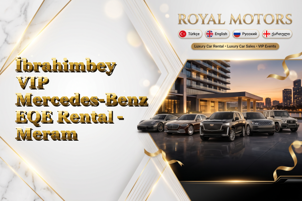 İbrahimbey VIP Mercedes-Benz EQE Rental - Meram