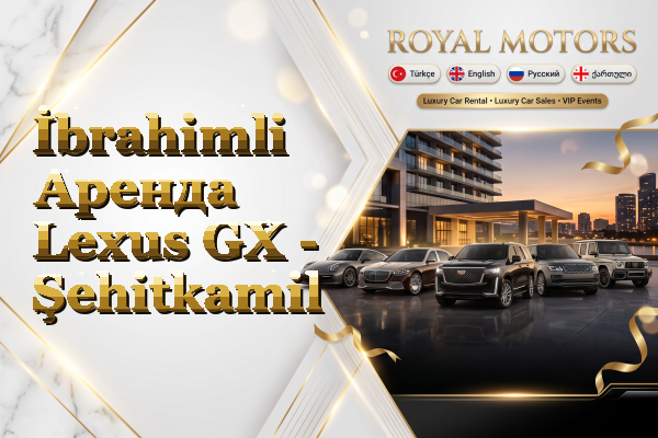 İbrahimli Аренда Lexus GX - Şehitkamil