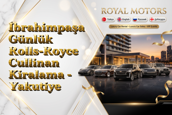 İbrahimpaşa Günlük Rolls-Royce Cullinan Kiralama - Yakutiye