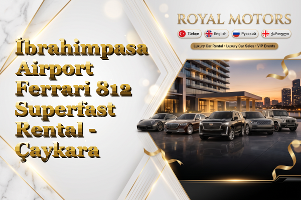 İbrahimpasa Airport Ferrari 812 Superfast Rental - Çaykara
