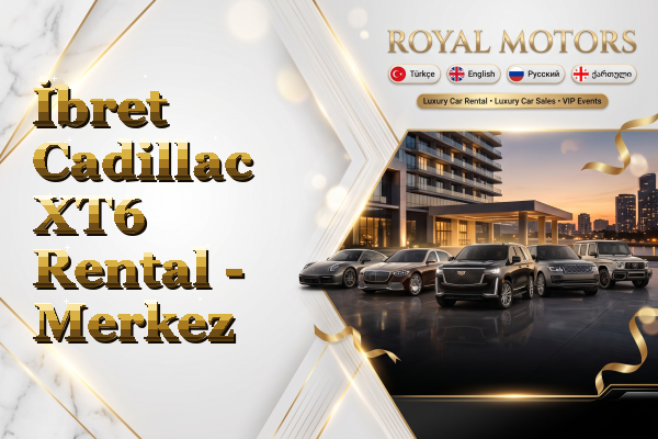 İbret Cadillac XT6 Rental - Merkez