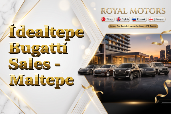 İdealtepe Bugatti Sales - Maltepe