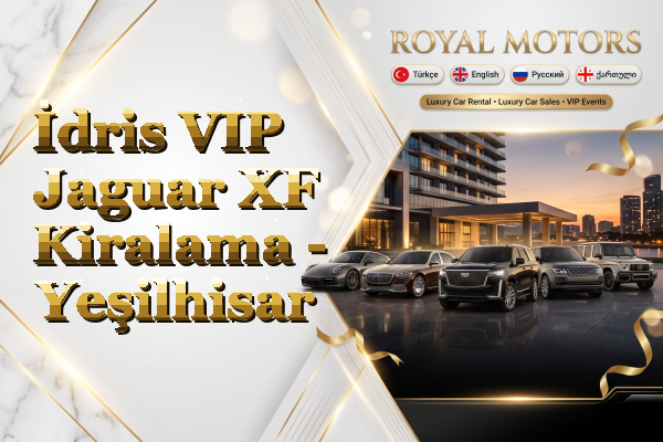 İdris VIP Jaguar XF Kiralama - Yeşilhisar