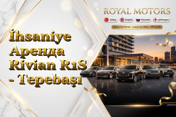 İhsaniye Аренда Rivian R1S - Tepebaşı