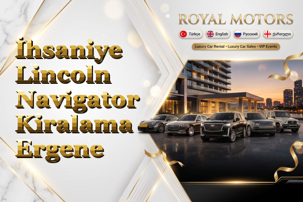 İhsaniye Lincoln Navigator Kiralama - Ergene