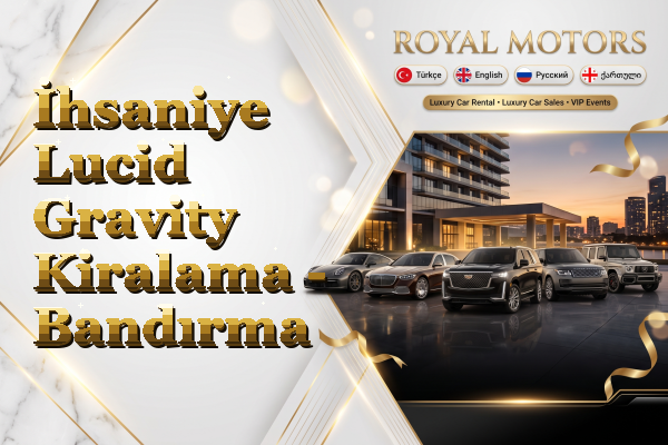 İhsaniye Lucid Gravity Kiralama - Bandırma
