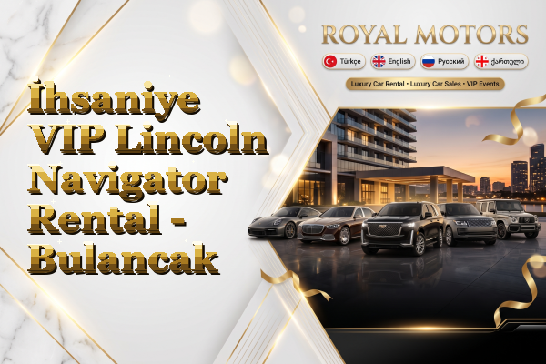 İhsaniye VIP Lincoln Navigator Rental - Bulancak