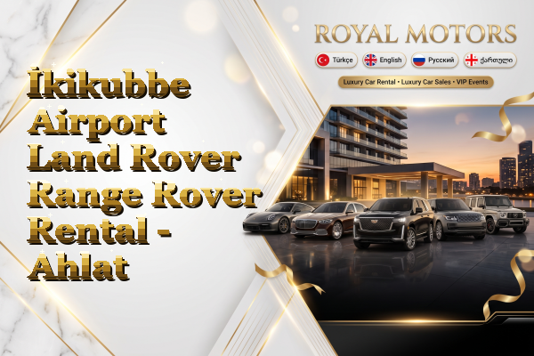 İkikubbe Airport Land Rover Range Rover Rental - Ahlat