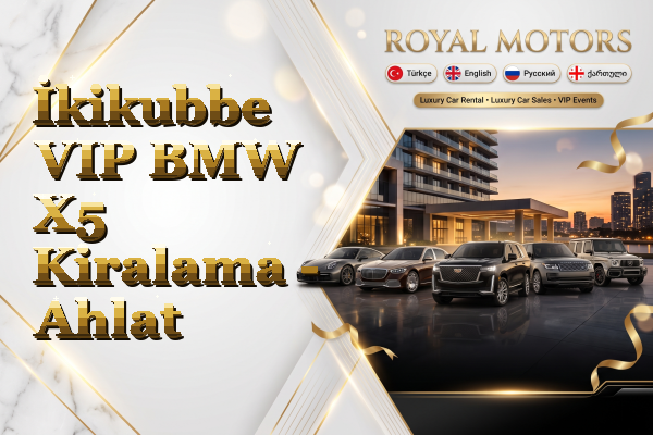 İkikubbe VIP BMW X5 Kiralama - Ahlat
