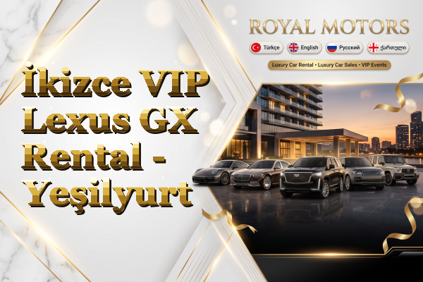 İkizce VIP Lexus GX Rental - Yeşilyurt