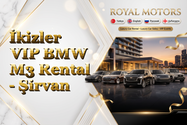 İkizler VIP BMW M3 Rental - Şirvan