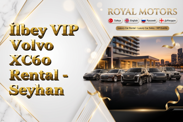 İlbey VIP Volvo XC60 Rental - Seyhan