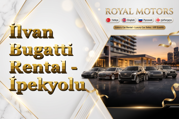 İlvan Bugatti Rental - İpekyolu