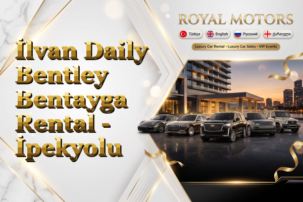İlvan Daily Bentley Bentayga Rental - İpekyolu