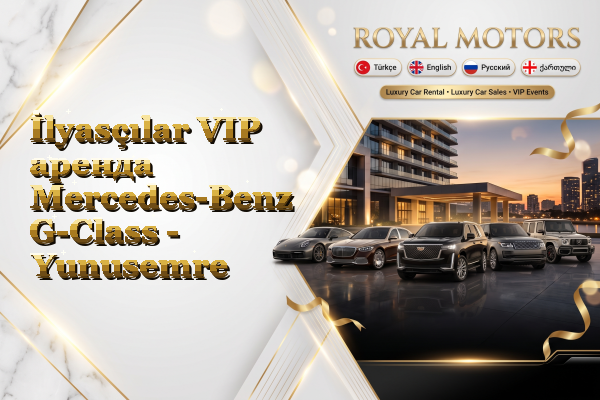 İlyasçılar VIP аренда Mercedes-Benz G-Class - Yunusemre