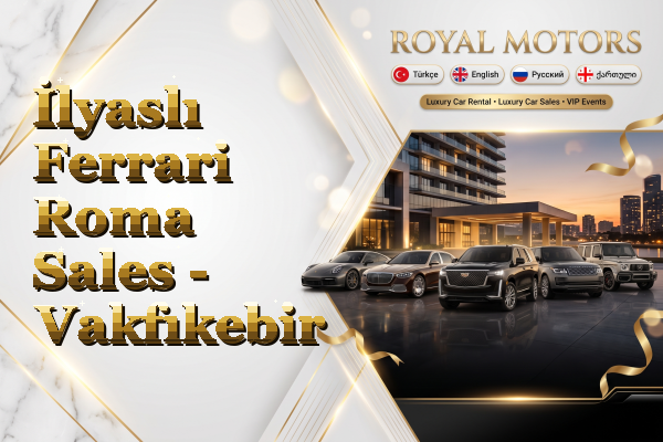 İlyaslı Ferrari Roma Sales - Vakfıkebir
